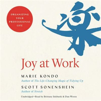  Joy at Work: Organizing Your Professional Life - Un Manuale Trasformativo Per Una Vita Lavorativa Piena di Serenità