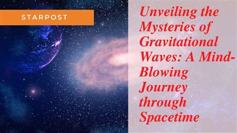 Quantum Gravity: Unveiling the Mystery of Spacetime A Journey Through the Cosmos and the Fabric of Reality